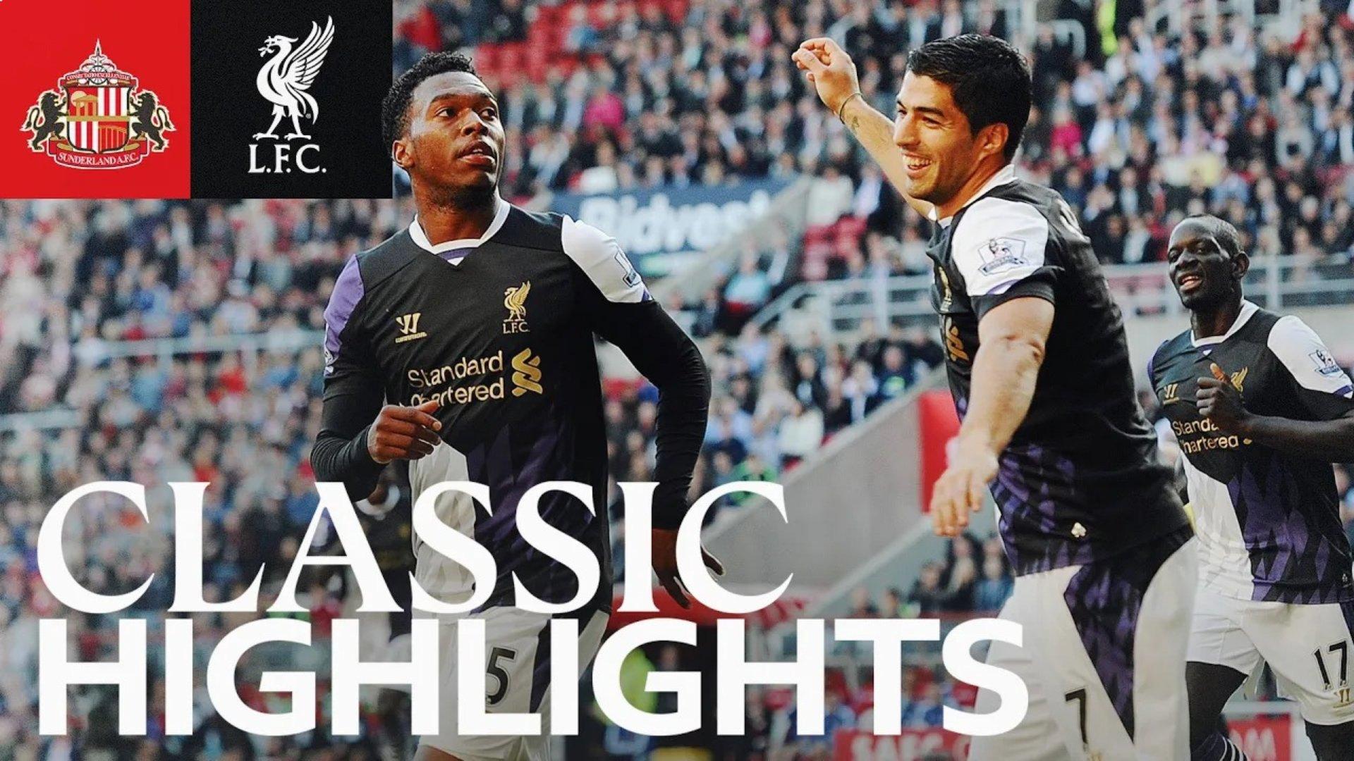 Classic Highlights: Suarez and Sturridge inspire Liverpool win at Sunderland