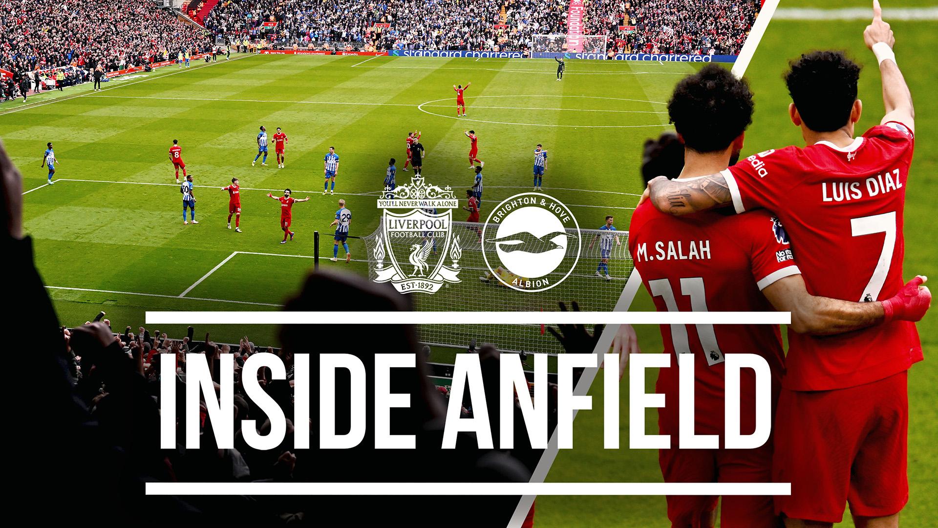 Inside Anfield: Behind-the-scenes story of Liverpool 2-1 Brighton