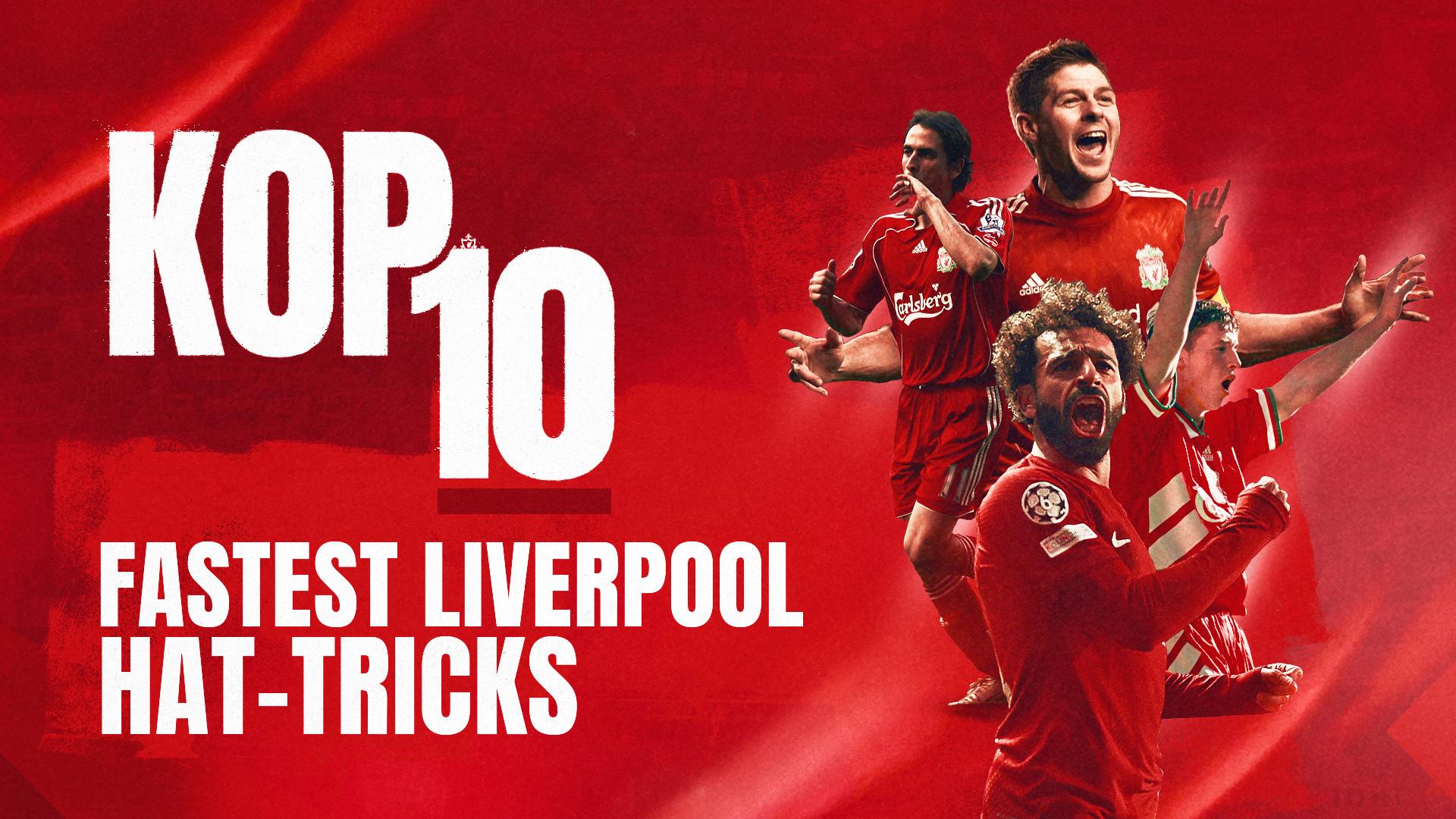 Kop 10: Fastest Liverpool hat-tricks