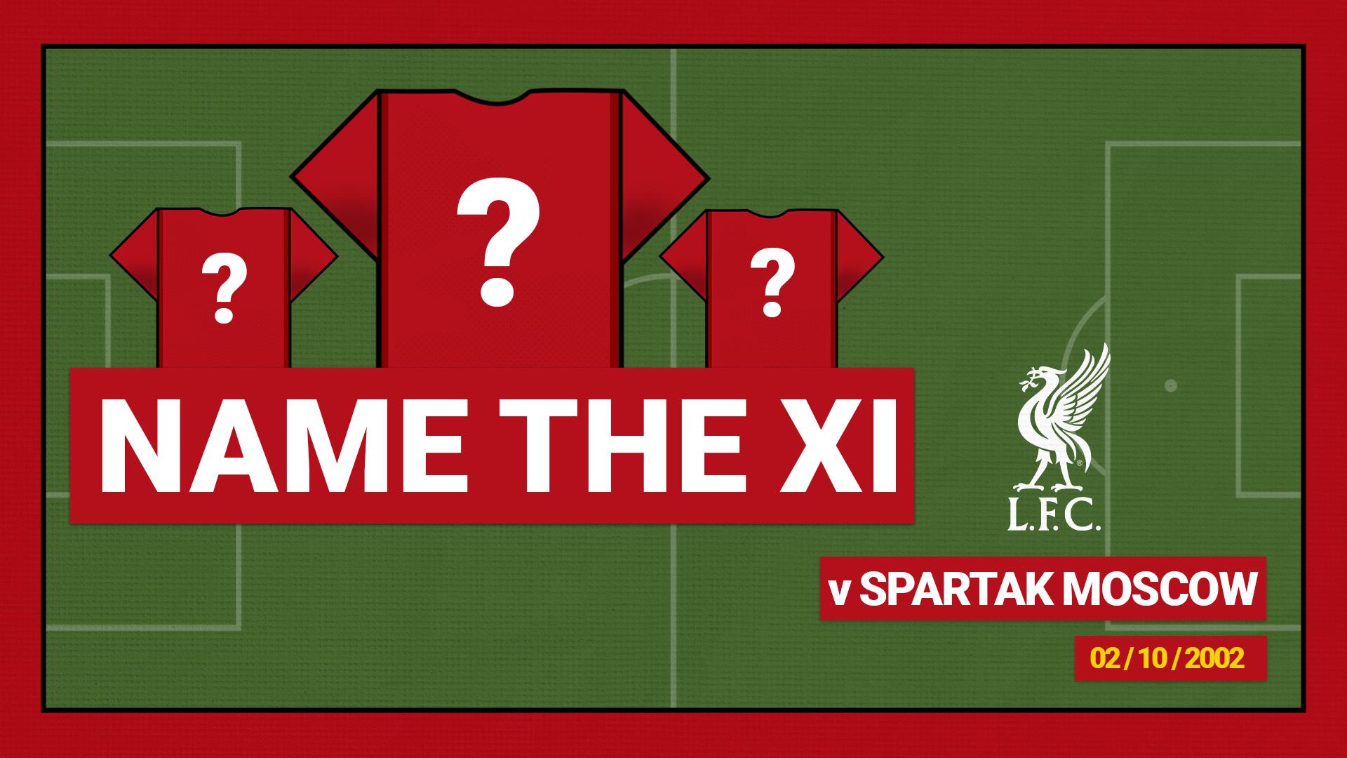 Name the starting XI: Liverpool 5-0 Spartak Moscow - 2002