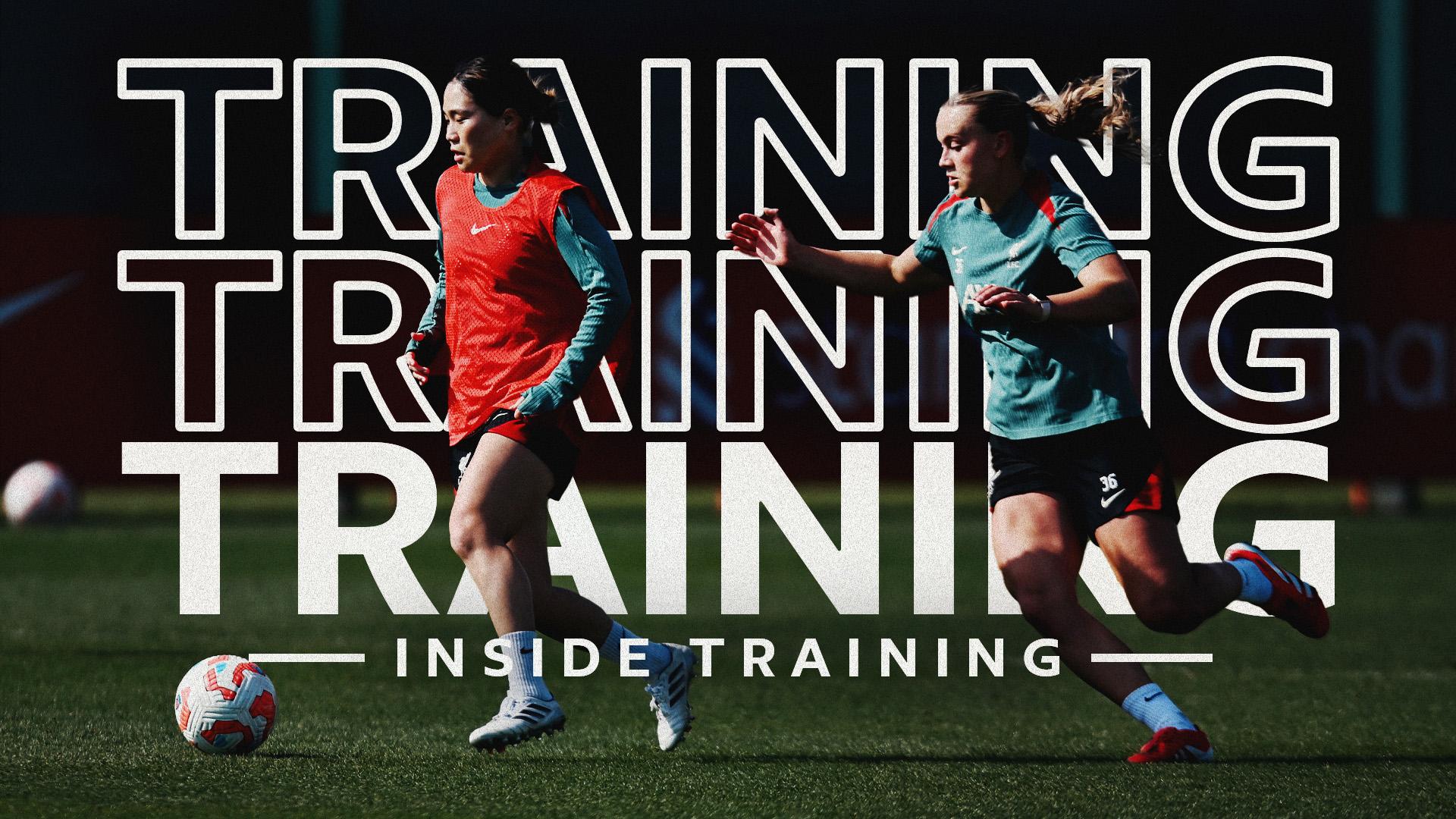 Inside Training: LFC Women prepare at Melwood for Aston Villa