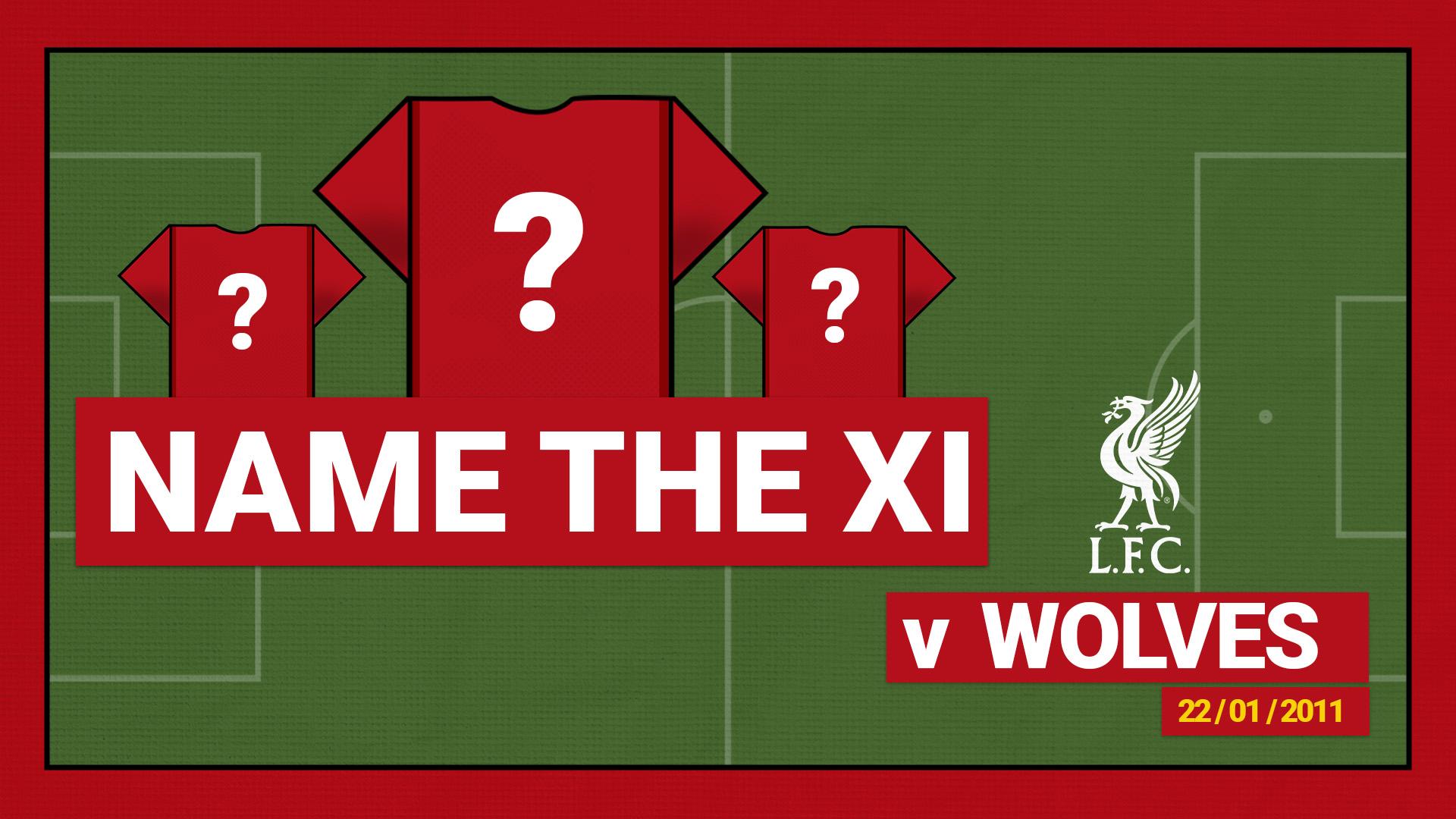 Name the starting XI: Wolves 0-3 Liverpool - 2011