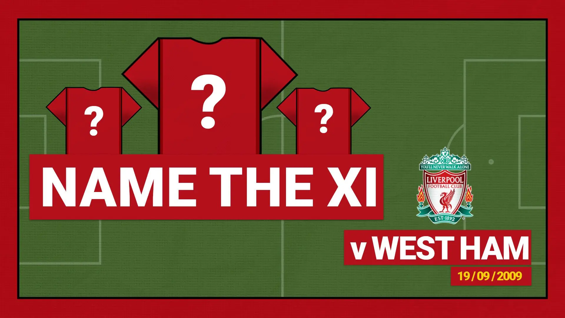 Name the starting XI: West Ham 2-3 Liverpool - 2009