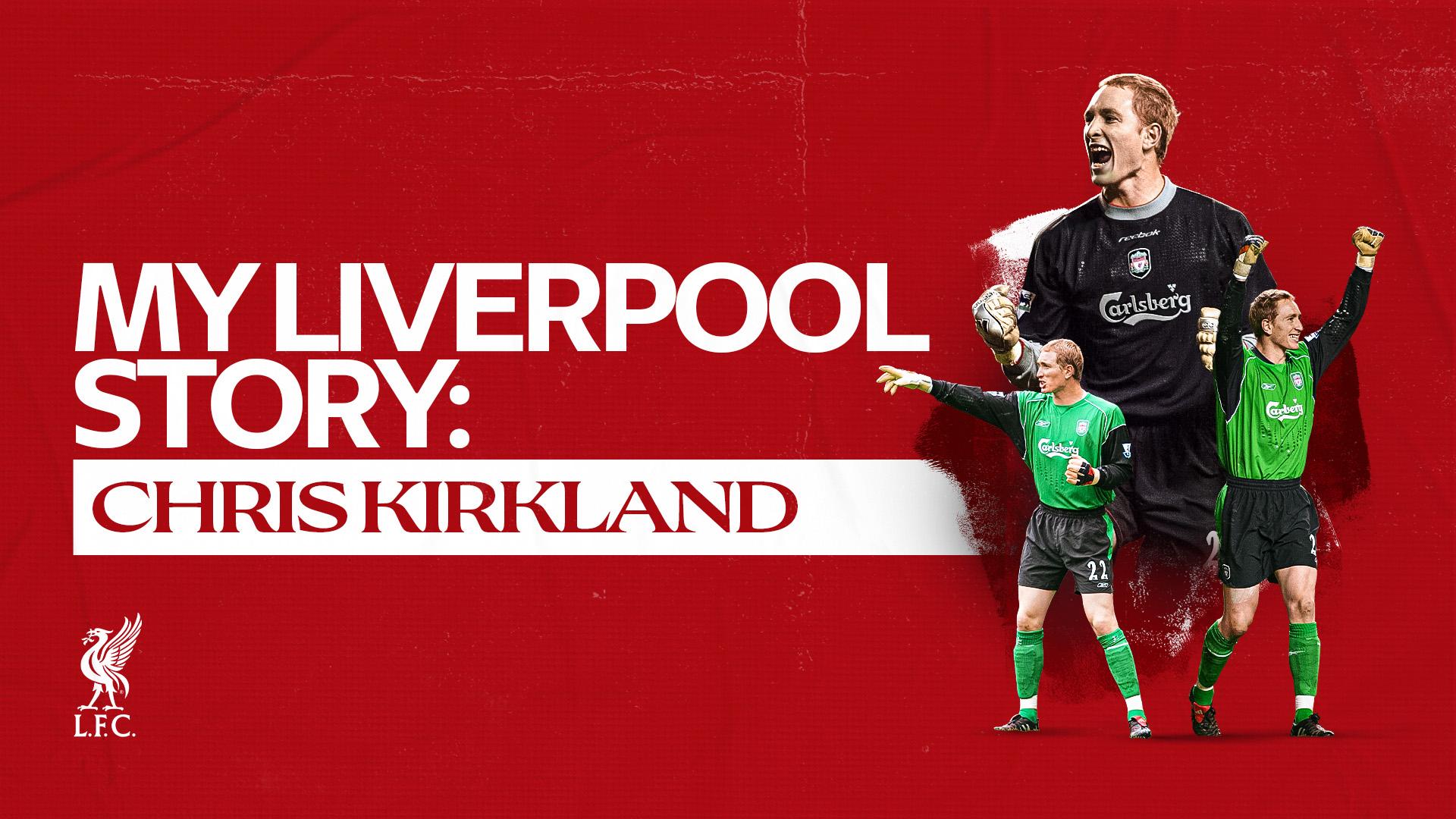 'I will be forever grateful' - My Liverpool Story… with Chris Kirkland