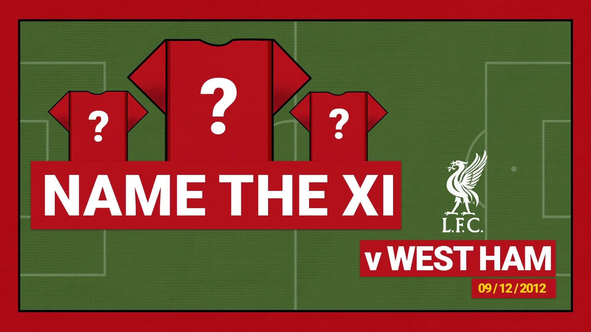 Name the starting XI: West Ham United 2-3 Liverpool - 2012