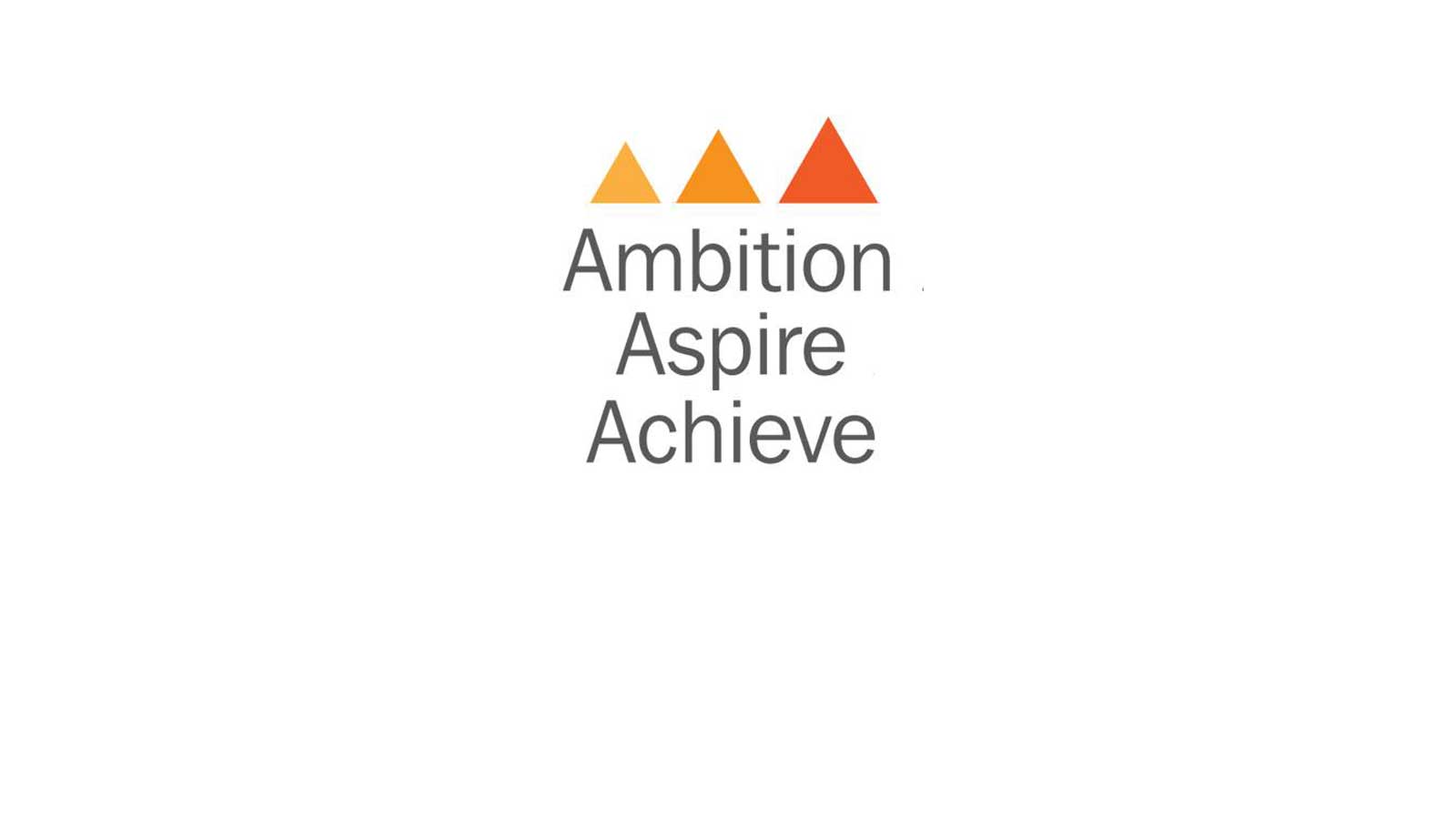 Ambition Aspire Achieve