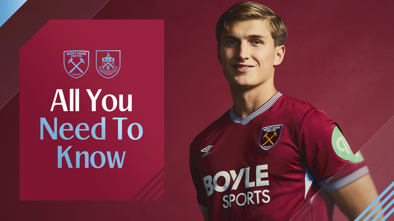 West Ham United v Burnley | All You Need To Know - West Ham United FC